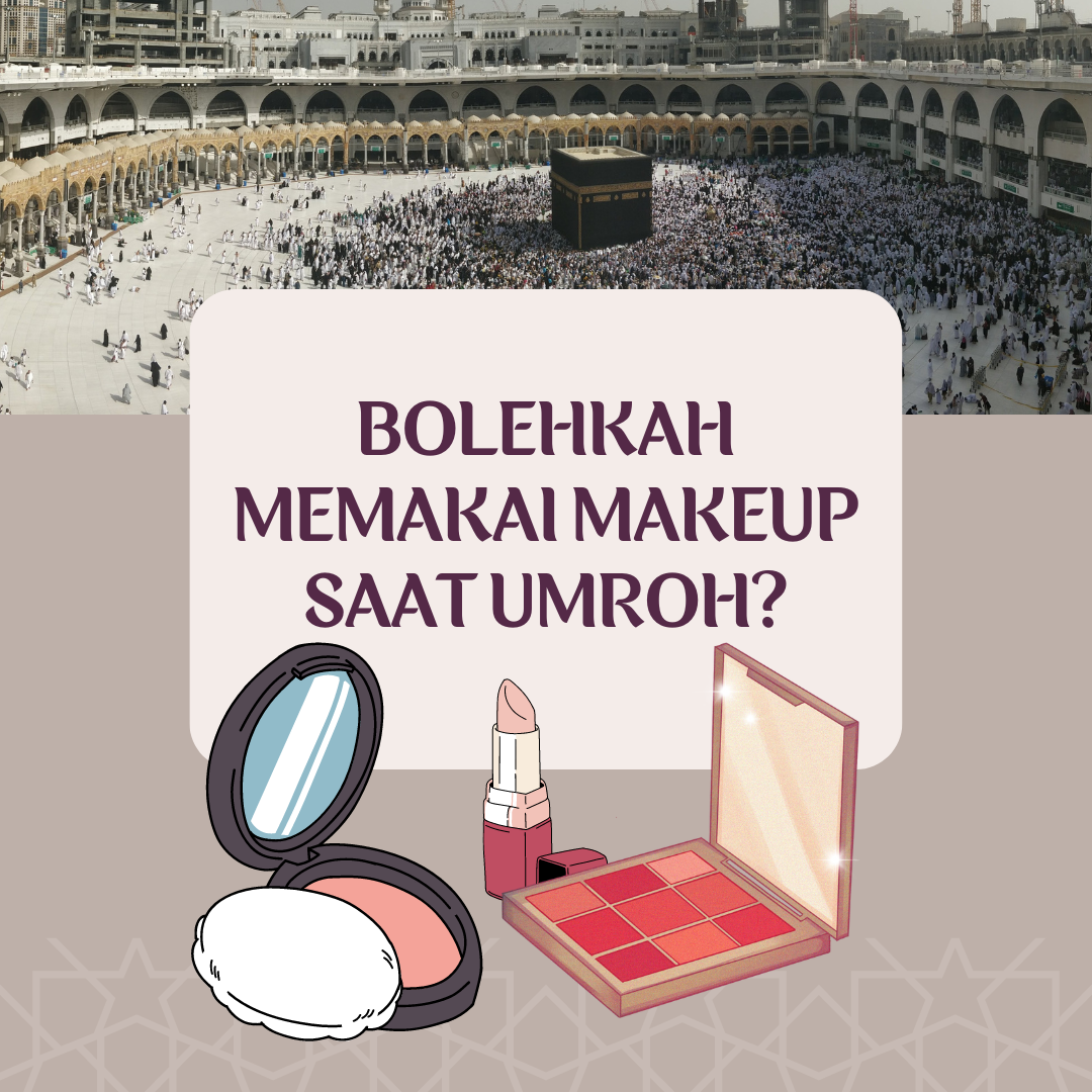 memakai-makeup-saat-umroh-umrohperubahan.com.png