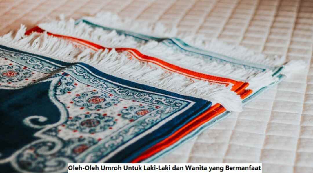 Oleh-Oleh Umroh Untuk Laki-Laki dan Wanita yang Bermanfaat.jpg