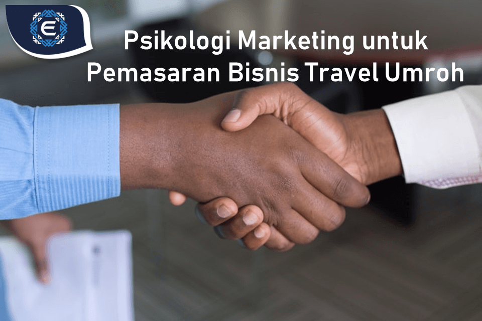 Psikologi Marketing untuk Pemasaran Bisnis Travel Umroh