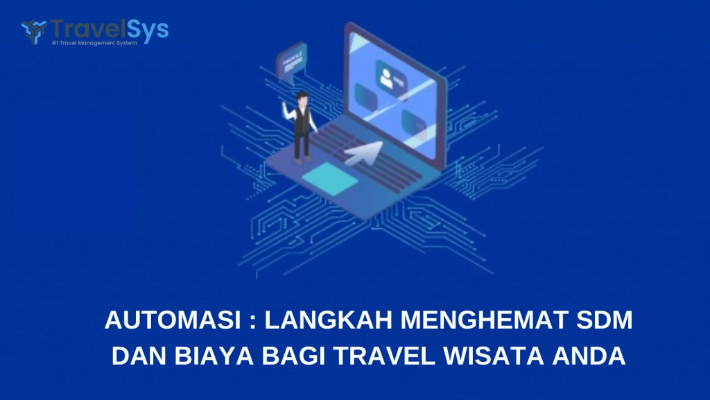 AUTOMASI LANGKAH MENGHEMAT SDM DAN BIAYA BAGI TRAVEL UMROH ANDA.png