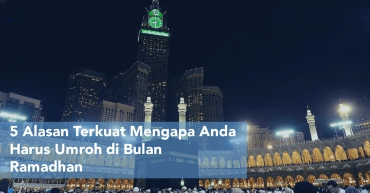 15852550093562468285-erahajj-5-alasan-terkuat-mengapa-anda-harus-umroh-di-bulan-ramadhan_cleanup.png